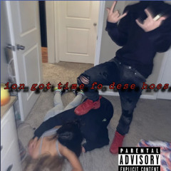 ion got time fo dese hoes