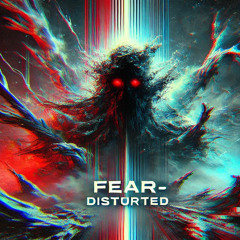 Fear - Distorted_Export 1