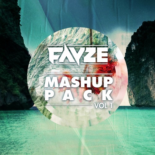 FAYZE MASHUP PACK | Vol. 1 [BUY = FREE DOWNLOAD LINK]