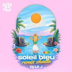 Bleu Soleil Ft. Luiza & Dj Lil J