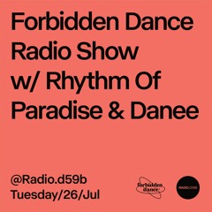 RADIO.D59B / FORBIDDEN DANCE #21 w/ Rhythm Of  Paradise & Danee