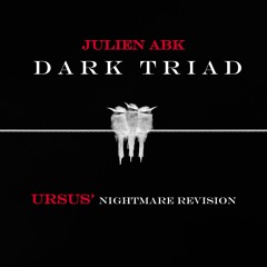 Julien ABK - DARK TRIAD (Ursus' Nightmare Revision) [FREE DL]