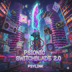 Psionic Switchblade 2.0