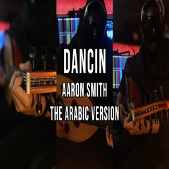 Dancin - Aaron Smith (Krono Remix) (The Arabic Version/Rendition)