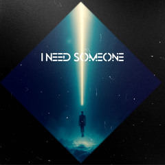 I Need Someone
