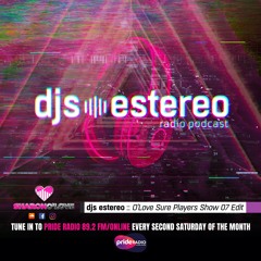 SHARON O LOVE Presents DJS ESTEREO - Pride Radio UK Show 7