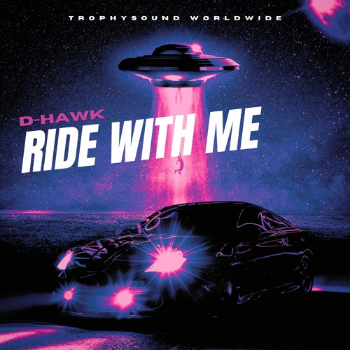 D-Hawk-Ride With me