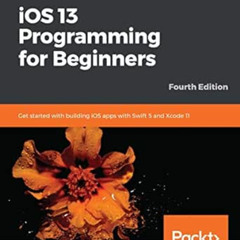 FREE KINDLE 📂 iOS 13 Programming for Beginners: Get started with building iOS apps w
