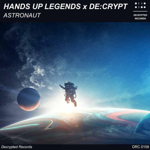 Stream Hands Up Legends x De:crypt - Astronaut by Decrypted Records ...