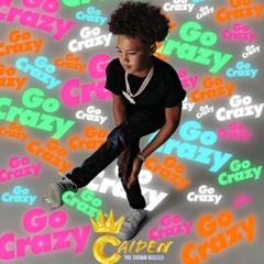 Go Crazy by Caiden The Crownholder