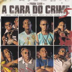 A CARA DO CRIME 5 "Passe Caro" Poze do Rodo | Bielzin | Kadu | Borges | Tuto | Chefin | Luuky| Oruam