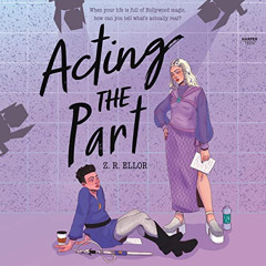 ACCESS KINDLE 📄 Acting the Part by  Z.R. Ellor,Vico Ortiz,HarperAudio EBOOK EPUB KIN
