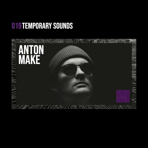 Temporary Sounds 019 - Anton Make