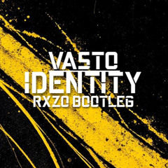 Vasto - Identity (RXZO Bootleg)