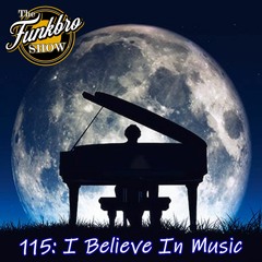 The FunkBro Show RadioactiveFM 115: I Believe In Music