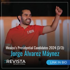Mexico’s Presidential Candidates 2024 (3/3): Jorge Álvarez Máynez