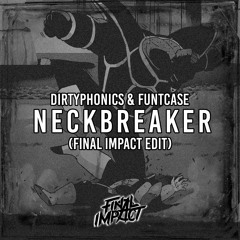 Dirtyphonics and FuntCase - Neckbreaker (Final Impact Edit)