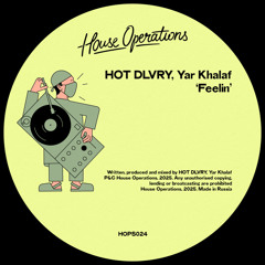 PREMIERE: HOT DLVRY, Yar Khalaf - Feelin' [House Operations]