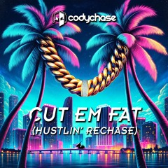 Cut Em Fat (Rick Ross Hustlin' | Cody Chase Stripped Remix)