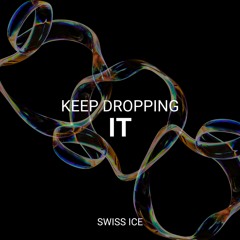 Swiss Ice - Keep Dropping It
