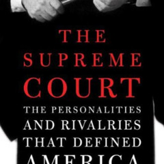Get EBOOK 📒 The Supreme Court: The Personalities and Rivalries That Defined America