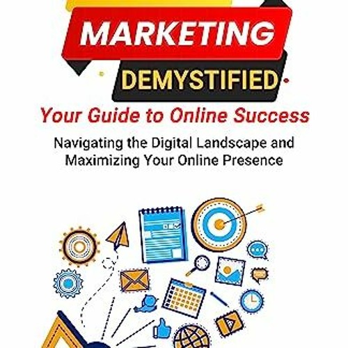 Stream [EBOOK] �� Digital Marketing Demystified: Your Guide to Online Success: Navigating the 