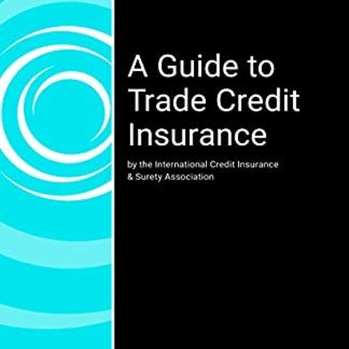 DOWNLOAD EBOOK 💓 A Guide to Trade Credit Insurance by  The International Credit Insu