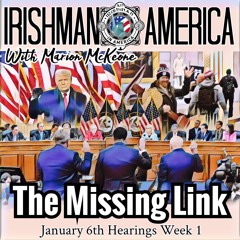 January 6th Hearings Week 1 - Irishman In America with Marion McKeone