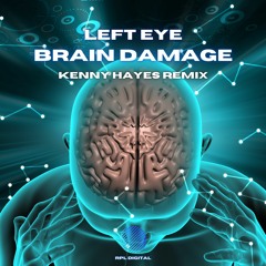 Left Eye - Brain Damage [Kenny Hayes Remix][Out now!]