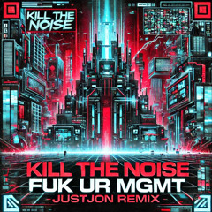 FUK UR MGMT - Kill The Noise (JustJon Remix)