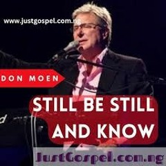 Still / Be Still and Know - Don Moen's Soothing Gospel Song (MP3 Download)