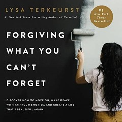 FREE Audiobook 🎧 : Forgiving What You Can’t Forget, By Lysa TerKeurst
