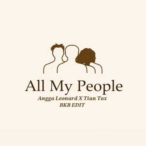 All My People - Angga Leonard X Tian Tox (Bkb Edit)