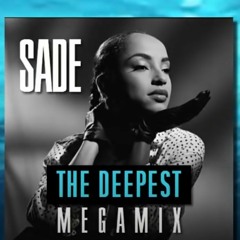 Sade The Deepest Mega Remix 2021