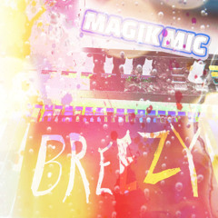 MAGIK MIC -  BREEZY