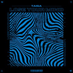 TAIGA - Lose Your Mind [VIP Mix]