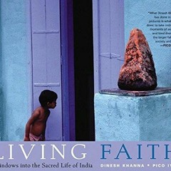Read ebook [PDF] Living Faith: Windows into the Sacred Life of India