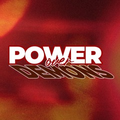Power Over Demons (Ephesians 3 v7-21)