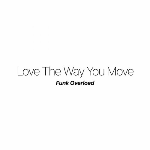 Love the Way You Move
