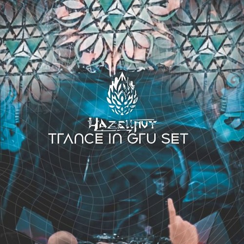 Trance in Gru set