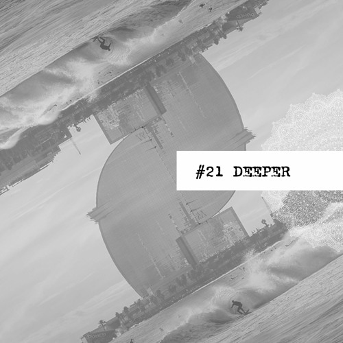#21 DEEPER