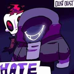 DustDustSans - Hate. [ORIGINAL VERSION]