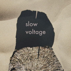 Slow Voltage