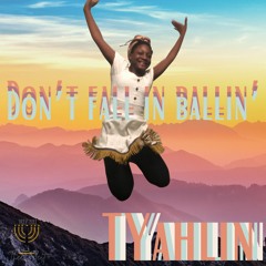 TYahlin - Don't Fall In Balling (prod. By Tyserv)