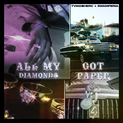 ALL MY DIAMONDS GOT PAPER w/SWAMPERIA