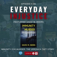Everyday Injustice Podcast Episode 195: The Veronica Taft Story – Wrongful Conviction