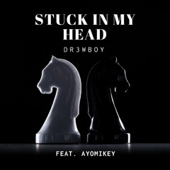 STUCK IN MY HEAD FEAT. Ayomikey