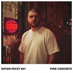 SHTGN PDCST #41 - Pink Concrete