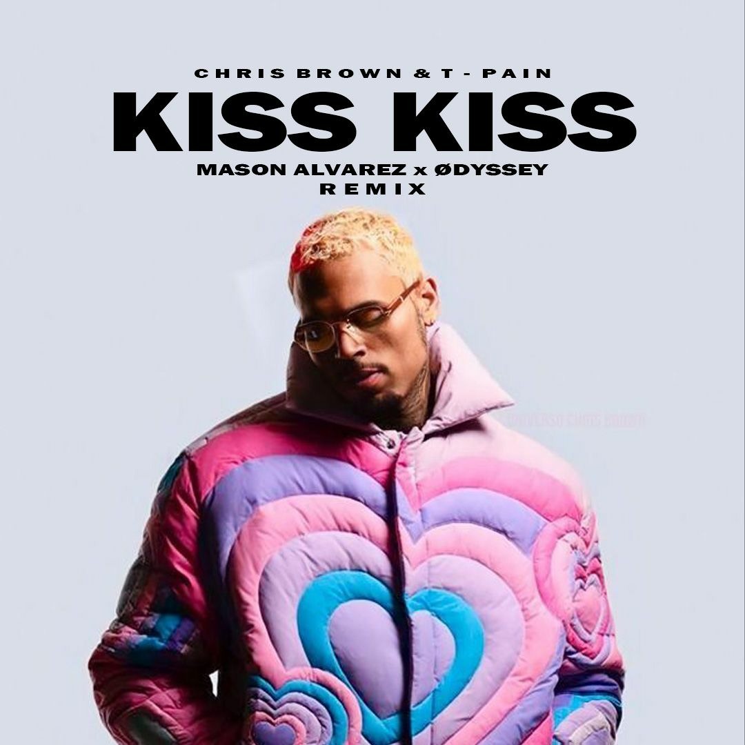 Stream Chris Brown & T-Pain - KISS KISS (Mason Alvarez X Odyssey