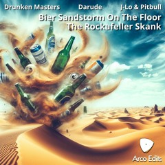 Darude, J-Lo, Pitbull - Bier Sandstorm On The Floor w Rockafeller Skank (Arco Edits 132-153 BPM)